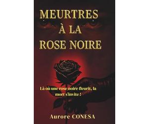 Meurtres à la Rose Noire: "Là où une rose noire fleurit, la mort s'invite"