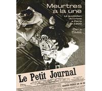 Meurtres à la une Le quotidien du crime à Paris en 1900 - Pierre Piazza - La Martiniere Eds De - relié - Beau livre