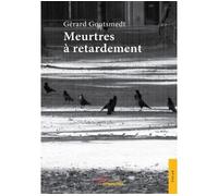 Meurtres à retardement - Gérard Goutsmedt - Jets D'encre - broché - Roman
