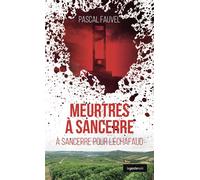Meurtres a sancerre (geste) - a sancerre pour l'echafaud (coll. geste noir) - Pascal Fauvel - Geste - broché - Roman