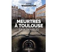 Meurtres à Toulouse Anne Waddington (Auteur)