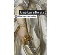 Anne-Laure Morata – Meurtres à Versailles – Roman – Poche