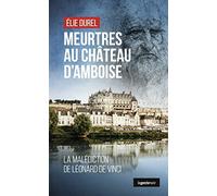 Meurtres au château d'Amboise - La malédiction de Léonard de Vinci