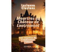 Meurtres au château de Lautremont: Les enquêtes du commandant Flahaut