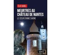 Meurtres au château de Nantes - Le coeur d'Anne saigne
