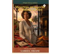 Meurtres au marché de Pointe-à-Pitre: Un cozy crime caraïbe (T1 trilogie)