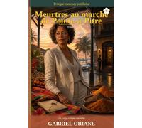 Meurtres au marché de Pointe-à-Pitre: Un cozy crime caraïbe (T1 trilogie)