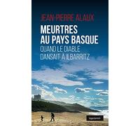 Meurtres au Pays Basque - Quand le Diable Dansait a Ilbaritz