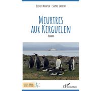 Meurtres aux Kerguelen - Olivier Montin - L'harmattan - broché - Roman