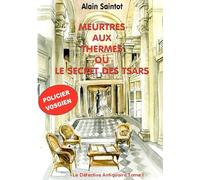 MEURTRES AUX THERMES OU LE SECRET DES TSARS. Le Détective Antiquaire Tome 1