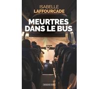 Meurtres dans le bus - Isabelle Laffourcade - Moissons noires - broché - Roman