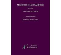 Meurtres en alexandrins suivi de la Maison des aveux