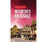 Meurtres en alsace - Pascal Fauvel - Geste - broché - Roman
