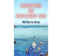 Meurtres en Bretagne Sud - Michel Legras - Le Lys Bleu - broché - Roman