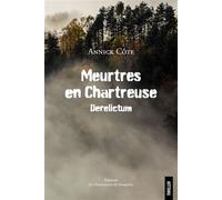 Meurtres en Chartreuse Derelictum - Annick Cote - Passionnes De Bouquins - broché - Roman
