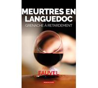 Meurtres en Languedoc Grenache à retardement - Pascal Fauvel - Moissons noires - Poche - Roman