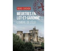 Meurtres en lot-et-garonne (geste) - l'ombre de l'elu (coll. geste noir) L'ombre de l'élu - Muriel Carchon - Geste - Poche - Roman