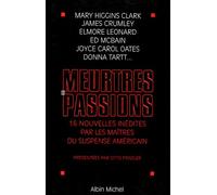 Meurtres et passions: 16 nouvelles inédites par les maîtres du suspense américain