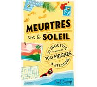 Meurtres sous le soleil: 10 enquêtes et plus de 100 énigmes à résoudre