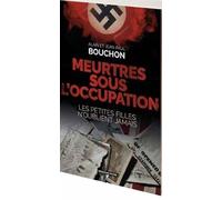 Meurtres sous l'occupation: Les petites filles n'oublient jamais