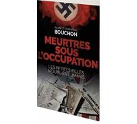 Meurtres sous l'occupation: Les petites filles n'oublient jamais