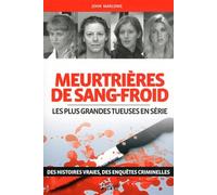 Meurtrières de sang-froid: Les plus grandes tueuses en série