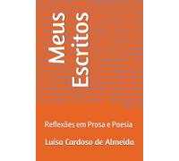 Meus Escritos: Reflexões em Prosa e Poesia