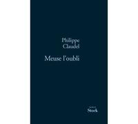 Meuse l oubli - Philippe Claudel - Stock - broché - Roman