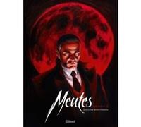 Meutes - Tome 01 Jean Dufaux (Auteur), Olivier G. Boiscommun (Dessinateur), Olivier G. Boiscommun (Coloriste)