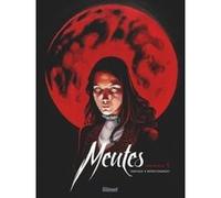 Meutes - Tome 02 Jean Dufaux (Auteur), Olivier G. Boiscommun (Dessinateur), Olivier G. Boiscommun (Coloriste)