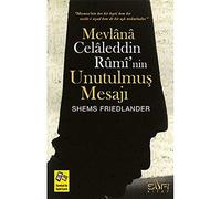 Mevlana Celaleddin Ruminin Unutulmus Mesaji