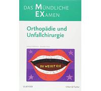MEX Das Mündliche Examen Orthopädie u. Unfallchirurgie: Orthopädie und Unfallchirurgie