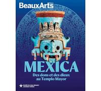 Mexica. des dons et des dieux au templo mayor: AU MUSEE DU QUAI BRANLY JACQUES CHIRAC