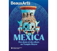Mexica. des dons et des dieux au templo mayor Au musee du quai branly jacques chirac - Collectif - Beaux Arts Editions - broché - Catalogue d'exposition