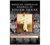 Mexican American Baseball In South Texas