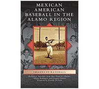 Mexican American Baseball In The Alamo Region