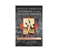 Mexican American Baseball In The Inland Empire