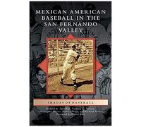 Mexican American Baseball In The San Fernando Valley