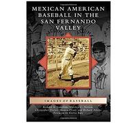 Mexican American Baseball In The San Fernando Valley