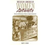 Mexican American Women Activists: Identity and Resistance in Two Los Angeles Neighborhoods