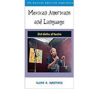 Mexican Americans and Language, The Mexican American Experience Glenn A. Martinez (Auteur)