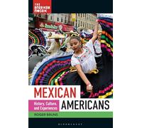 Mexican Americans: History, Culture, and Experiences