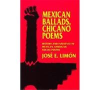 Mexican Ballads, Chicano Poems, The New Historicism: Studies in Cultural Poetics Jose Eduardo Limon (Auteur)