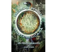 Mexican Beauty - Belleza Mexicana. Un Peso Caballito by Allan Schein (2014-08-01)