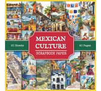 Mexican Culture Scrapbook Paper: Cultural Mexico - Cities, Traditions & Temples, 250 Watercolor Style Pictures for Collage Making, Scrapbooking, and Junk Journaling