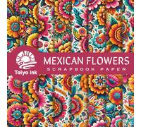 Mexican Flowers Scrapbook Paper: 20 Design of a Mexican Flowers For Scrapbooking, Junk Journal Paper, Origami, Decoupage, Decoration, Mixed Media and more