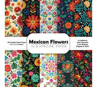 Mexican Flowers Scrapbook Paper: Double-Sided Decorative Craft Papers for Junk Journals, Wrapping, Card Making, Mixed Media & More