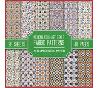 Mexican Folk-Art Style Fabric Patterns Scrapbooking Paper: Double-Sided Patterned Paper For Scrapbooks, Card Making, Junk Journals, and DIY Projects | Decorative Paper Collection | 8.5" x 8.5"