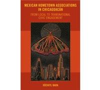Mexican Hometown Associations in Chicagoacan by Xochitl Bada Xochitl Bada (Auteur)