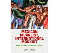 Mexican Muralist, International Marxist: David Alfaro Siqueiros, 1941-74